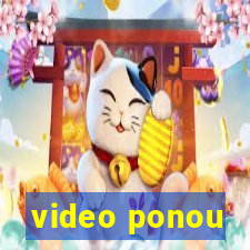 video ponou